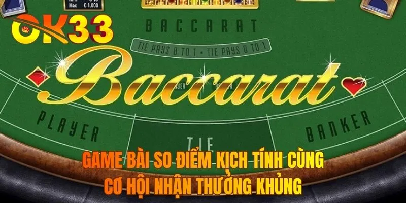 Game bài so điểm kịch tính cùng cơ hội nhận thưởng khủng