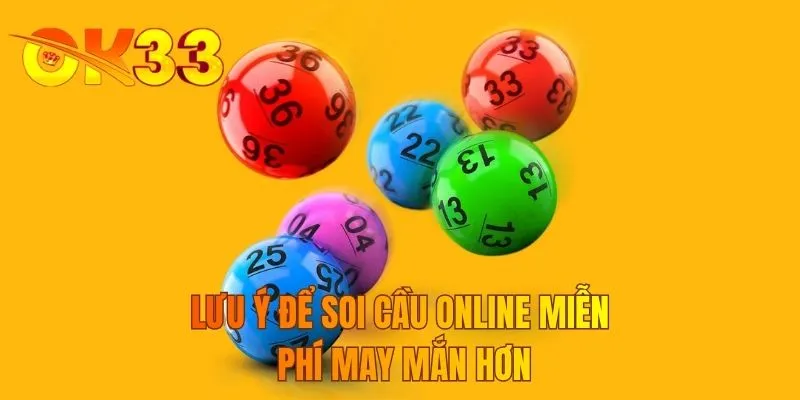 Lưu ý để soi cầu online miễn phí may mắn hơn