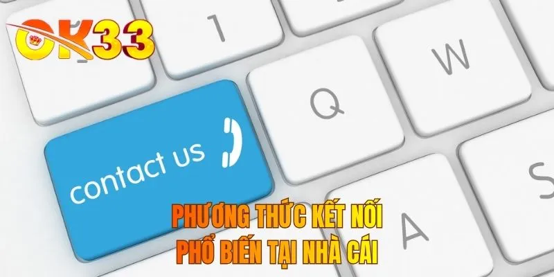 Phương thức kết nối phổ biến tại nhà cái