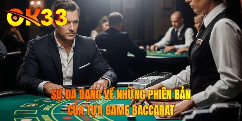Sự đa dạng về những phiên bản của tựa game baccarat