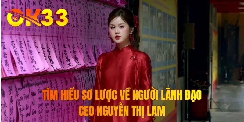 Tìm hiểu sơ lược về người lãnh đạo CEO Nguyễn Thị Lam