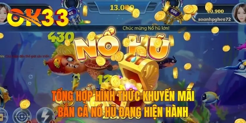 Tổng hợp hình thức khuyến mãi bắn cá nổ hũ đang hiện hành