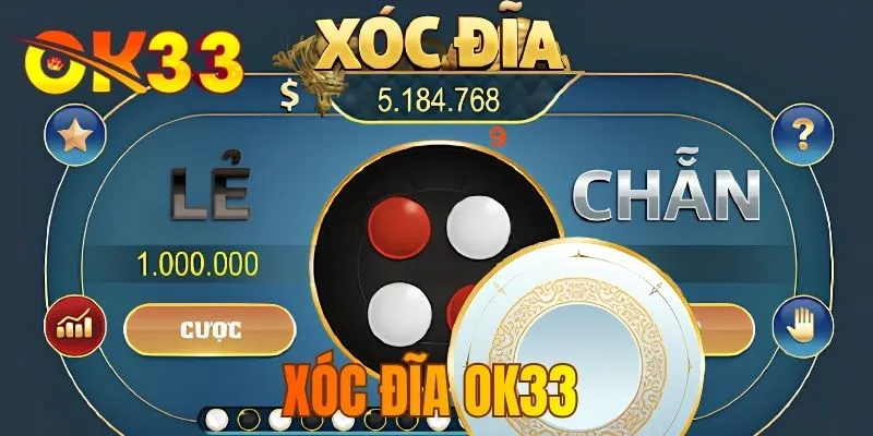 Xóc Đĩa OK33 - Trò Chơi May Rủi Được Nhiều Quan Tâm 2026
